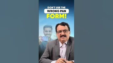 Using the wrong PAN form can cause costly delays!