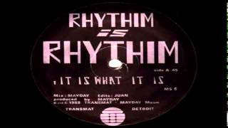 Rhythim is Rhythim - It is what it is