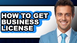 How to Get a Business License (Full Guide)