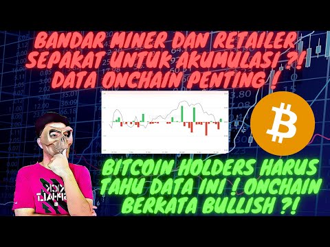BITCOIN HOLDERS HARUS TAHU INI ! BANDAR MINER RETAILER SEPAKAT AKUMULASI ? ONCHAIN CENDERUNG BULLISH