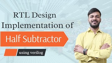 RTL Design Implementation of Half Subtractor by using Verilog |System Verilog half subtractor