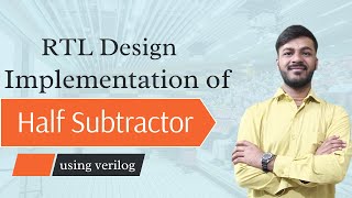 RTL Design Implementation of Half Subtractor by using Verilog |System Verilog half subtractor