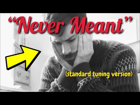 Never Meant- Xtra Sad Standard Tuning Version
