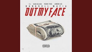 Out My Face (feat. T.I., Sha Da God, Young Thug & London Jae)