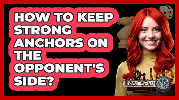 How To Keep Strong Anchors On The Opponent