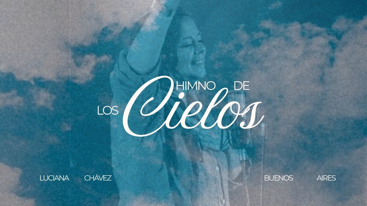 Himno de los Cielos  Luciana Chávez