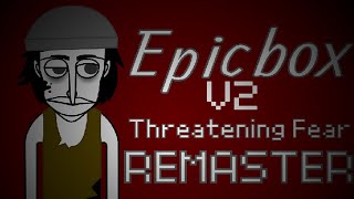 Epicbox - Threatening Fear - V2 - Remastered / Incredibox / Music Producer / Super Mix