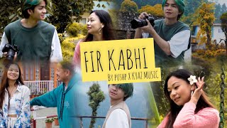 FIR KABHI ( cover video) Ft. Sushmita Gyaba Tamang/ Norbu Tamang/ Samarpan Lama & Sujan Subba/