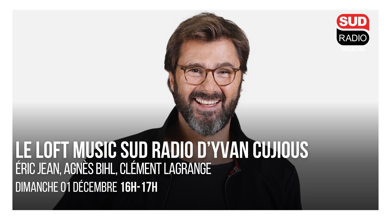 Loft Music Sud Radio : Éric Jean, Agnès Bihl, Clément Lagrange