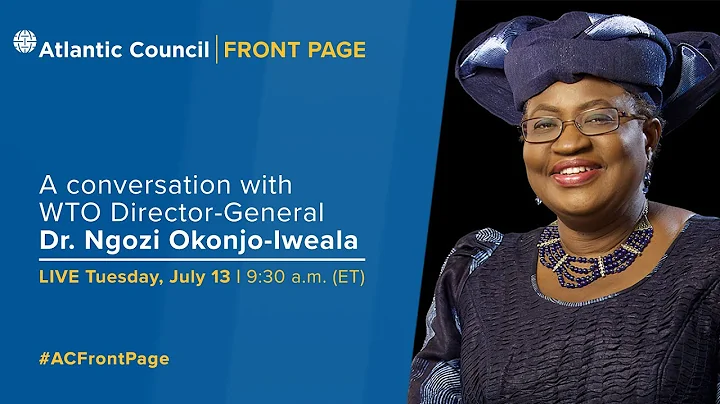 A conversation with WTO Director-General, Dr. Ngozi Okonjo-Iweala