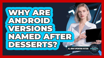 Why Are Android Versions Named After Desserts? - All About Operating Systems