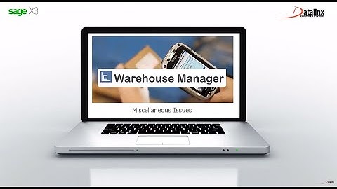 Warehouse Manager for Sage X3 - Miscellaneous issues