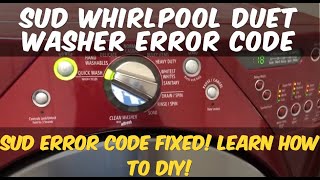 SUD Whirlpool Duet Washer SUD Error Code