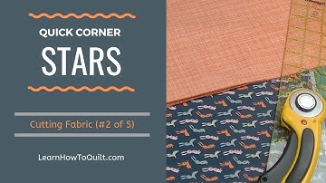 Quick Corner Star Quilt  - CUTTING FABRIC (#2 of 5 Videos)