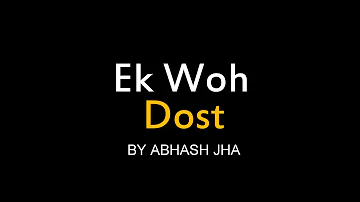 Ek Woh Dost | A Poem For Closest Friend | Abhash Jha Poetry