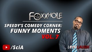 Speedy's Comedy Corner: Funny Moments Vol. 7 | Best of Foxxhole Radio