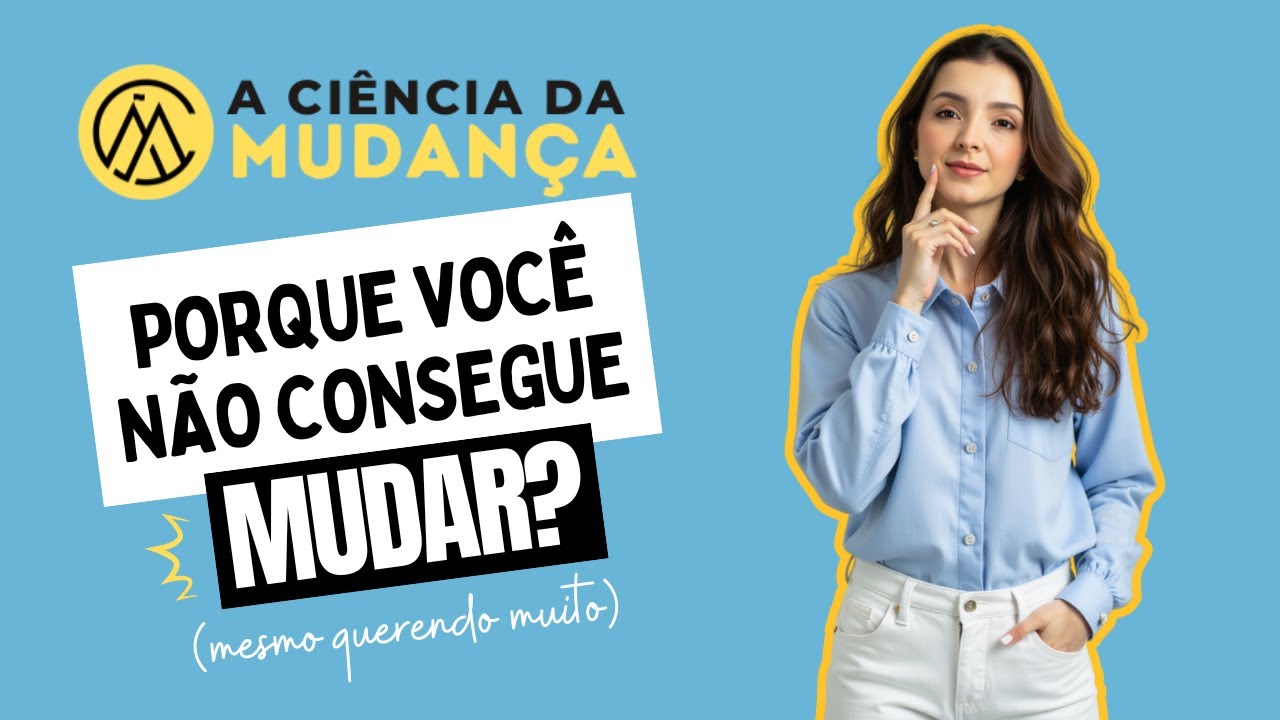 Por que você NÃO CONSEGUE MUDAR (mesmo querendo MUITO)?