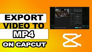 MP4 Video Setting On CapCut  - How To Export Video To MP4 In CapCut