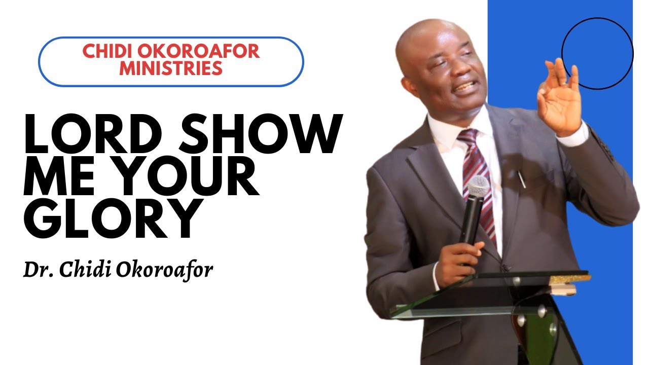 Dr. Chidi Okoroafor - Lord show me your glory Latest Nigerian Gospel ...