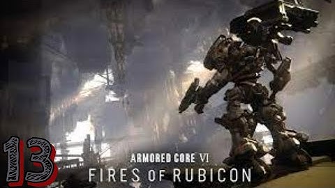 Armored Core 6 Part 13: Attack the Refueling Base