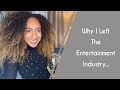 Why I Left the ENTERTAINMENT INDUSTRY | My Career Journey