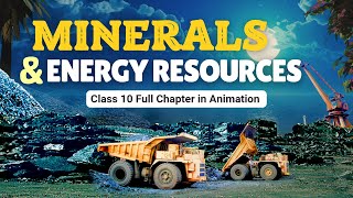 Minerals and energy resources class 10 one shot animation | Class 10 geography chapter 5 CBSE