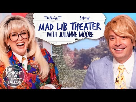 Mad Lib Theater with Julianne Moore | The Tonight Show Starring Jimmy Fallon