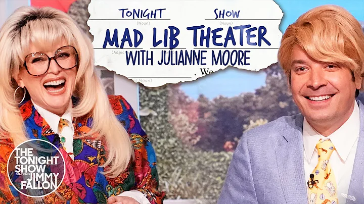 MadLibTheaterwit...  Julianne Moore | The Tonight ...