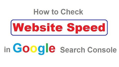 How to Check My Website Speed in Google Search Console