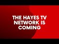 The hayes tv network is coming