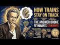 How Do TRAINS Stay On The Track — The Answer Broke Feynman's Students