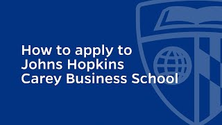 Applying to a Johns Hopkins Carey Business School program