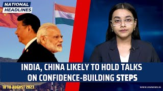 NATIONAL HEADLINES: India, China likely to hold talks on confidence-building steps| Modi| Xi Jinping