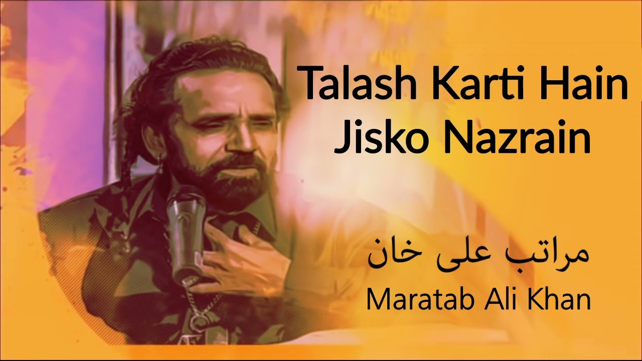 Talash Karti Hain Jisko Nazrain  Maratab Ali Khan   Vol 4