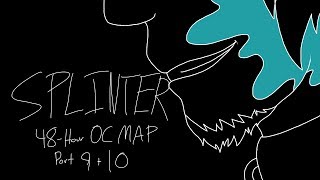 Splinter - MAP Parts 9-10