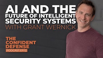 AI and the Future of Intelligent Security Systems with Grant Wernick | Ep.25