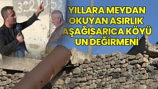 Yıllara Meydan Okuyan Aşağısarıca Değirmeni