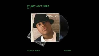 Ne-Yo - It Just Ain&#39;t Right (Slightly Slowed)