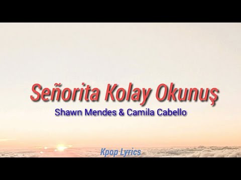 SEÑORITA - KOLAY OKUNUŞ | SHAWN MENDES & CAMILA CABELLO | Kpop Lyrics