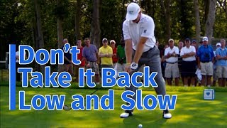 Want to Improve Your Backswing?  Don’t Take It Back Low and Slow