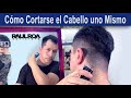 Como Cortarse el Cabello uno Mismo RAUL ROA ESTILISTA