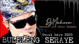 Dj Mahesa - Buleleng Seraya  ( versi baru )