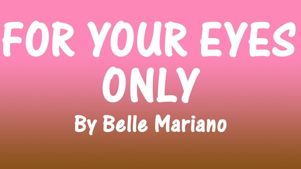 FOR YOUR EYES ONLY By Belle Mariano Lyrics YouTube For your eyes only by belle mariano lyrics youtube