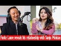 Furke laure reveals his relationship with sanju moktan podcast clip