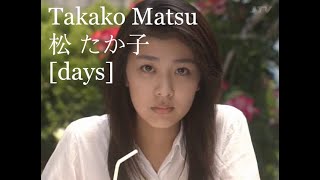 Takako Matsu 松 たか子 [days]