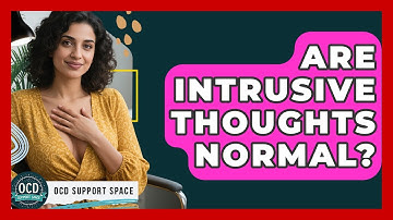 Are Intrusive Thoughts Normal? | OCD Support Space