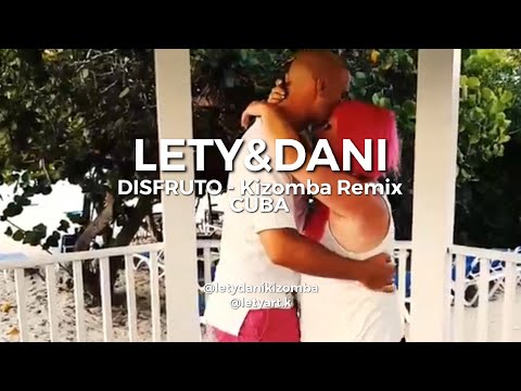 LETY&DANI- DISFRUTO Kizomba Remix  "Cuba que linda eres" 2017
