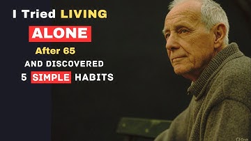 I Tried LIVING Alone After 65 And Discovered 5 Simple Habits
