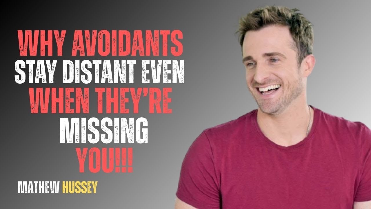 WHY AVOIDANTS STAY DISTANT EVEN WHEN THEY’RE MISSING YOU | MATTHEW HUSSEY