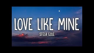 Stela Cole - Love Like Mine (Lyrics)